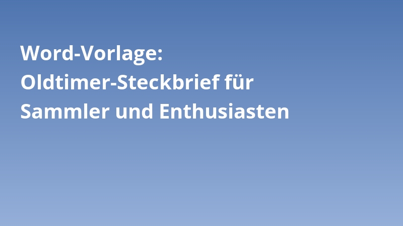 Word-Vorlage: Oldtimer-Steckbrief für Sammler und Enthusiasten