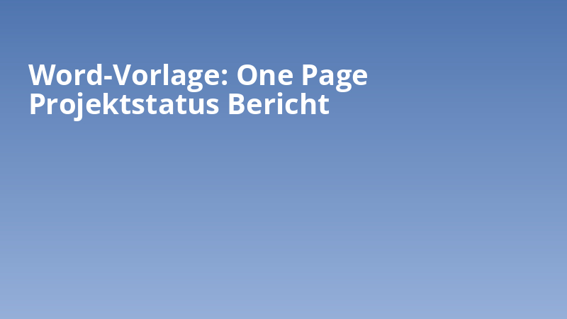 Word-Vorlage: One Page Projektstatus Bericht