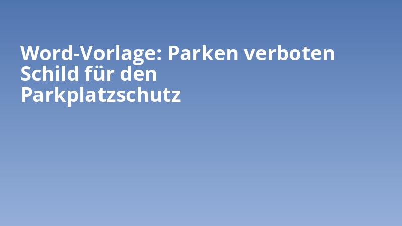 Word-Vorlage: Parken verboten Schild für den Parkplatzschutz