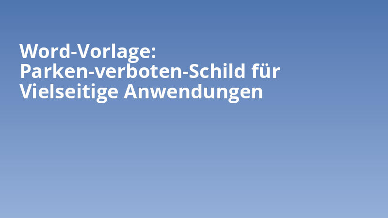Word-Vorlage: Parken-verboten-Schild für Vielseitige Anwendungen