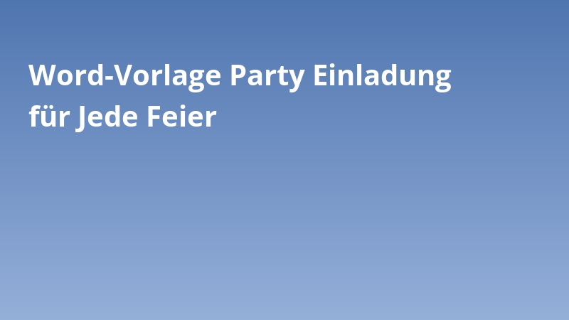 Word-Vorlage Party Einladung für Jede Feier