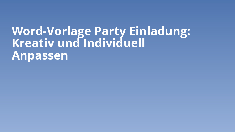 Word-Vorlage Party Einladung: Kreativ und Individuell Anpassen