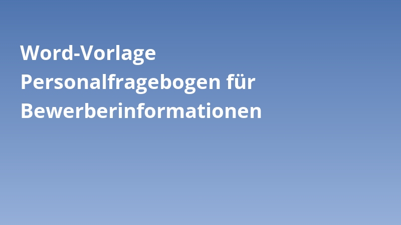 Word-Vorlage Personalfragebogen für Bewerberinformationen