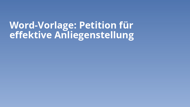 Word-Vorlage: Petition für effektive Anliegenstellung