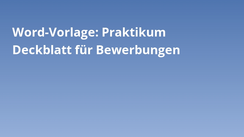 Word-Vorlage: Praktikum Deckblatt für Bewerbungen