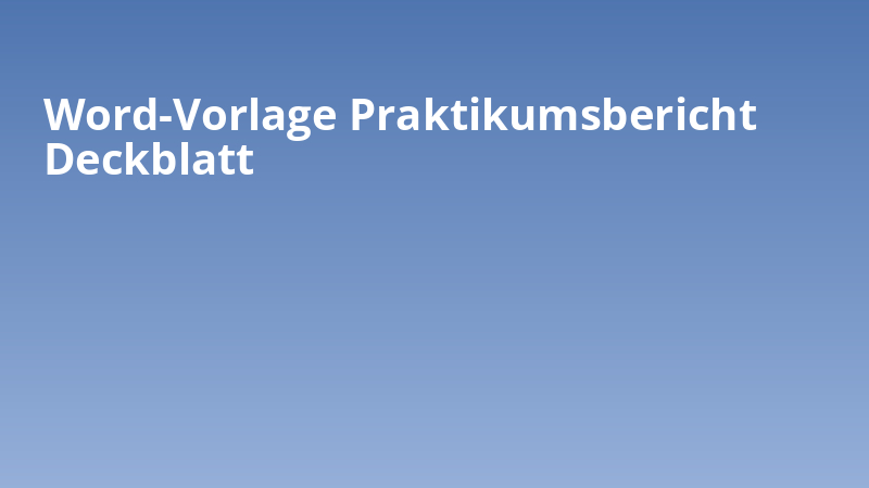 Word-Vorlage Praktikumsbericht Deckblatt