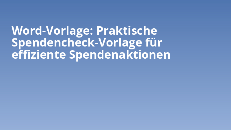 Word-Vorlage: Praktische Spendencheck-Vorlage für effiziente Spendenaktionen