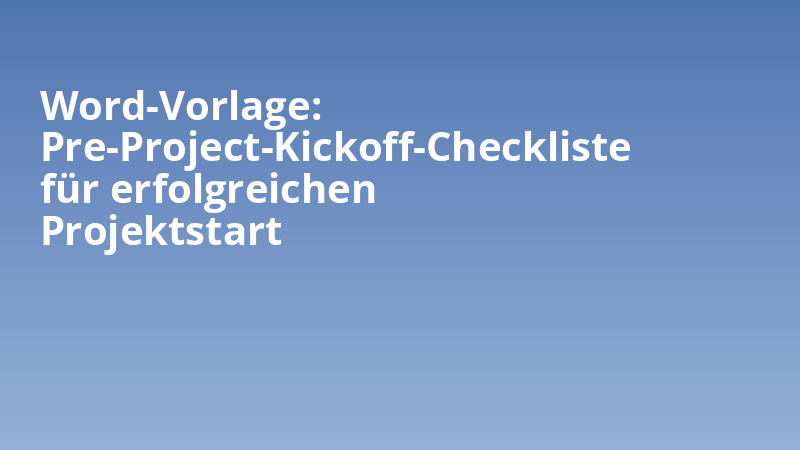 Word-Vorlage: Pre-Project-Kickoff-Checkliste für erfolgreichen Projektstart