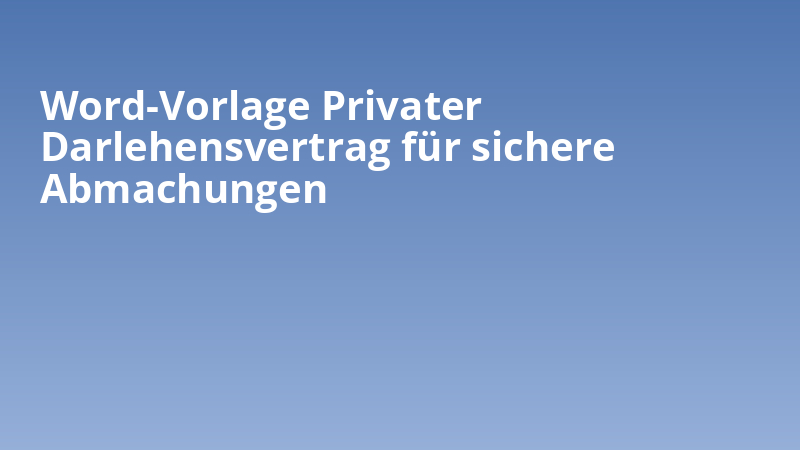 Word-Vorlage Privater Darlehensvertrag für sichere Abmachungen