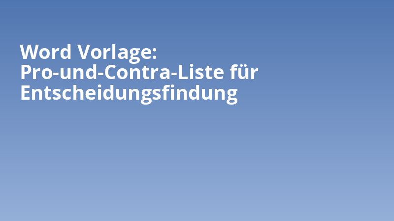 Word Vorlage: Pro-und-Contra-Liste für Entscheidungsfindung