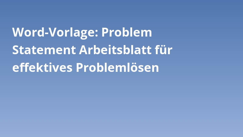 Word-Vorlage: Problem Statement Arbeitsblatt für effektives Problemlösen