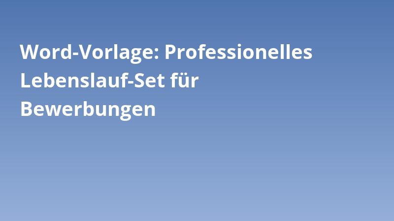 Word-Vorlage: Professionelles Lebenslauf-Set für Bewerbungen