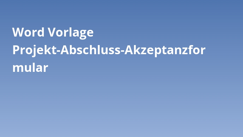 Word Vorlage Projekt-Abschluss-Akzeptanzformular