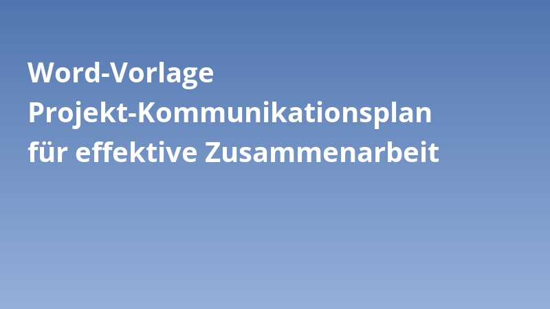 Word-Vorlage Projekt-Kommunikationsplan für effektive Zusammenarbeit