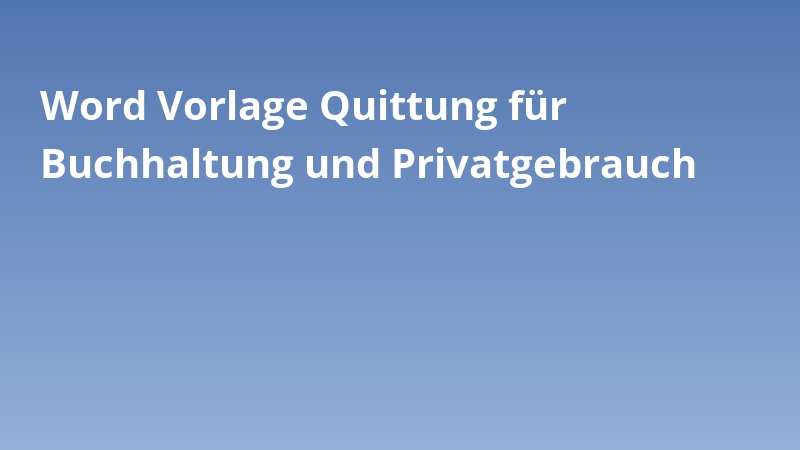 Word Vorlage Quittung für Buchhaltung und Privatgebrauch