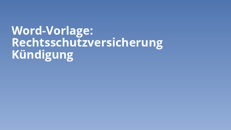 Word-Vorlage: Rechtsschutzversicherung Kündigung