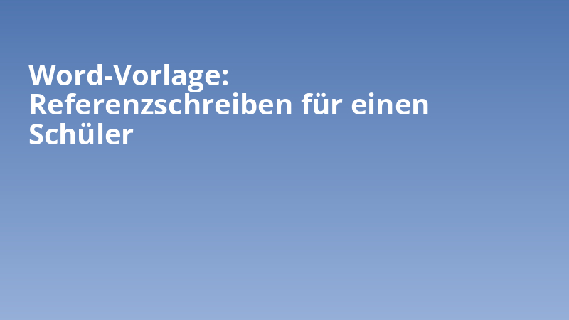 Word-Vorlage: Referenzschreiben für einen Schüler