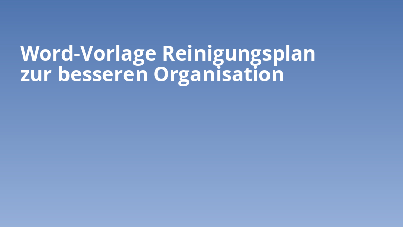 Word-Vorlage Reinigungsplan zur besseren Organisation