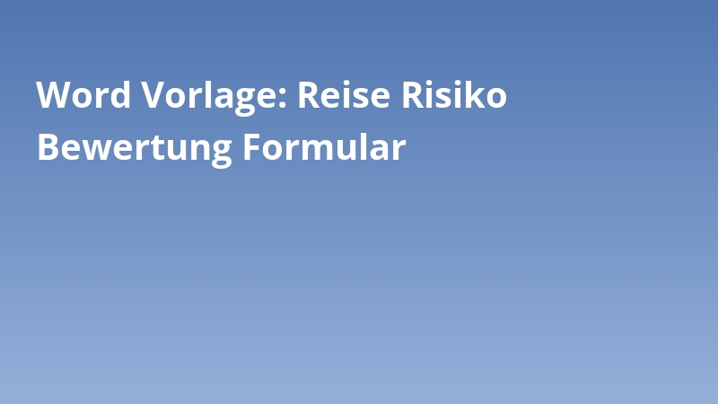 Word Vorlage: Reise Risiko Bewertung Formular