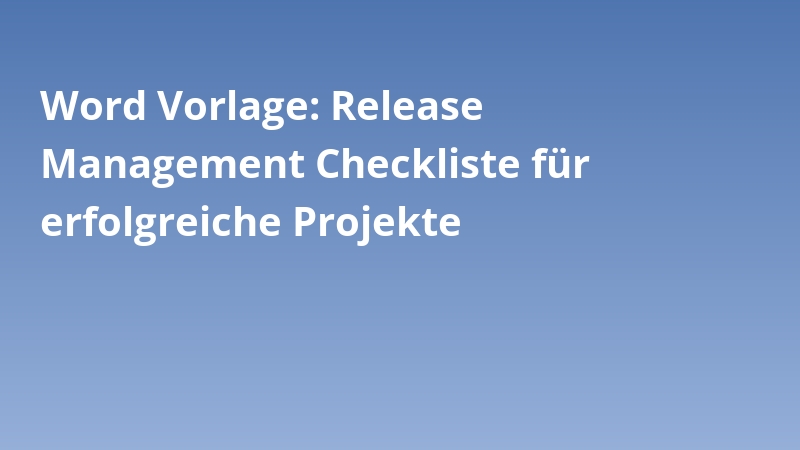 Word Vorlage: Release Management Checkliste für erfolgreiche Projekte