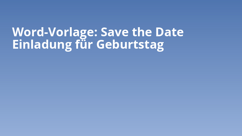 Word-Vorlage: Save the Date Einladung für Geburtstag