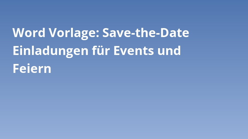 Word Vorlage: Save-the-Date Einladungen für Events und Feiern