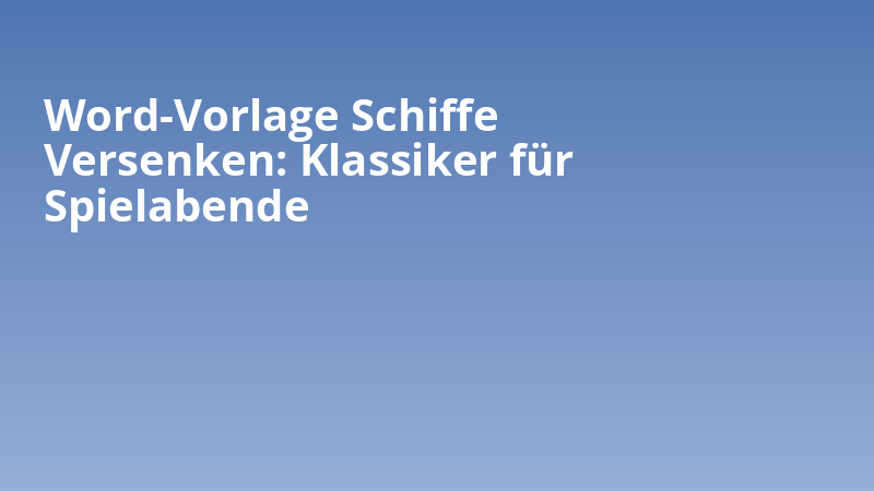 Word-Vorlage Schiffe Versenken: Klassiker für Spielabende