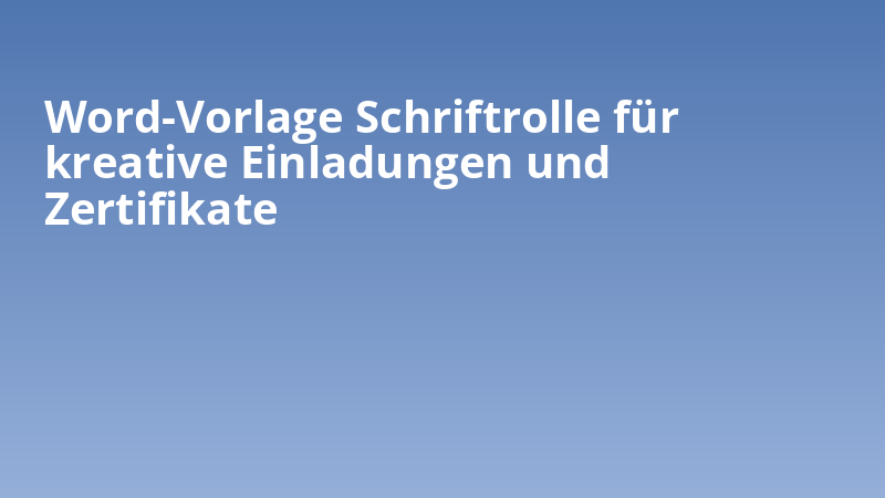 Word-Vorlage Schriftrolle für kreative Einladungen und Zertifikate
