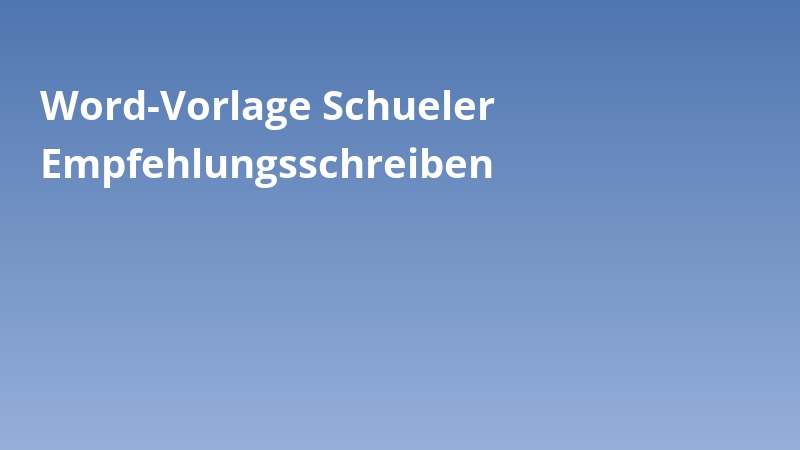 Word-Vorlage Schueler Empfehlungsschreiben