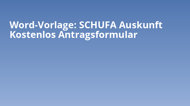 Word-Vorlage: SCHUFA Auskunft Kostenlos Antragsformular