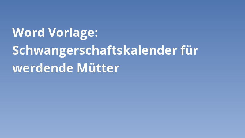 Word Vorlage: Schwangerschaftskalender für werdende Mütter