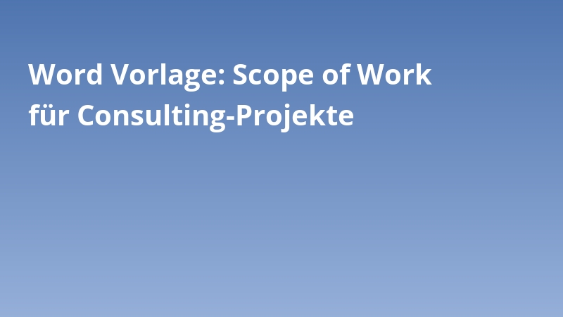 Word Vorlage: Scope of Work für Consulting-Projekte