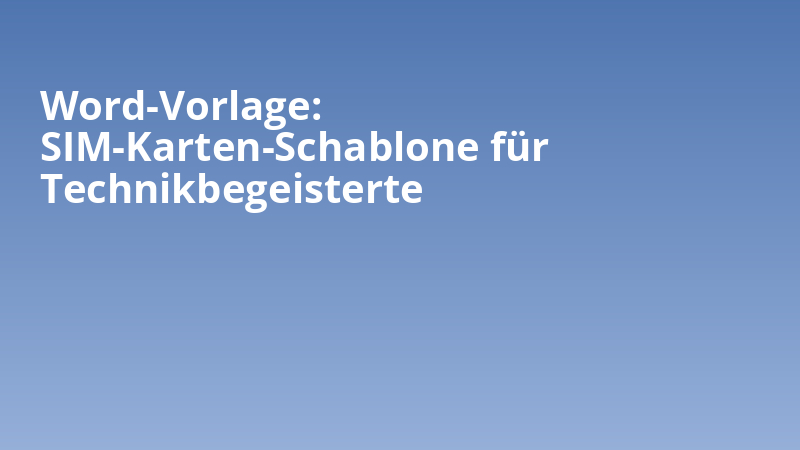 Word-Vorlage: SIM-Karten-Schablone für Technikbegeisterte