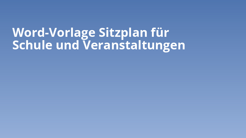 Word-Vorlage Sitzplan für Schule und Veranstaltungen