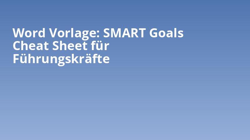 Word Vorlage: SMART Goals Cheat Sheet für Führungskräfte
