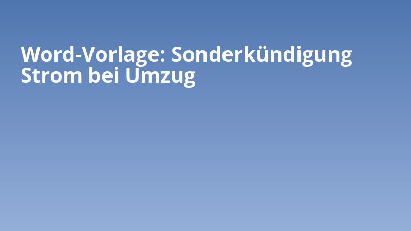 Word-Vorlage: Sonderkündigung Strom bei Umzug