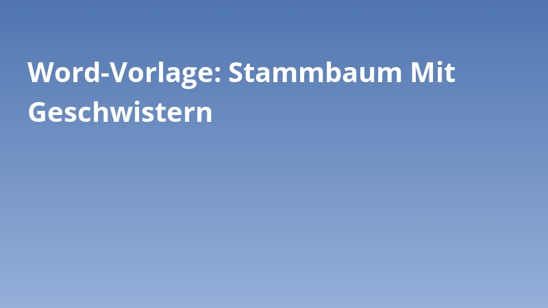 Word-Vorlage: Stammbaum Mit Geschwistern