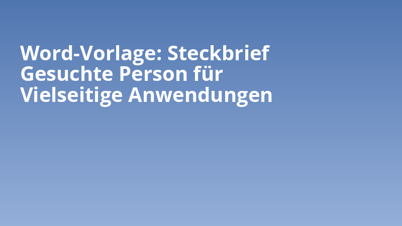 Word-Vorlage: Steckbrief Gesuchte Person für Vielseitige Anwendungen