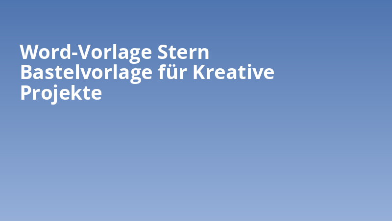 Word-Vorlage Stern Bastelvorlage für Kreative Projekte