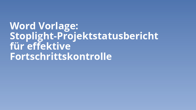 Word Vorlage: Stoplight-Projektstatusbericht für effektive Fortschrittskontrolle