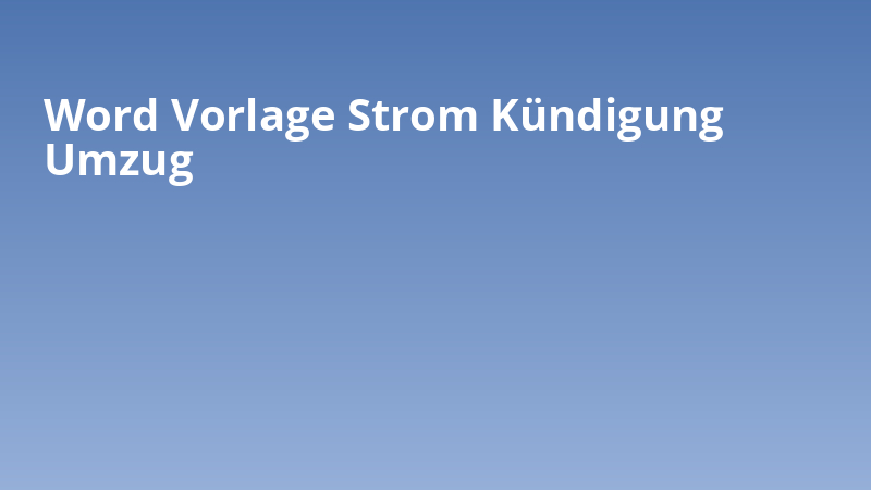 Word Vorlage Strom Kündigung Umzug