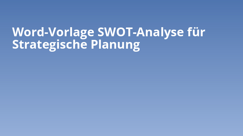 Word-Vorlage SWOT-Analyse für Strategische Planung