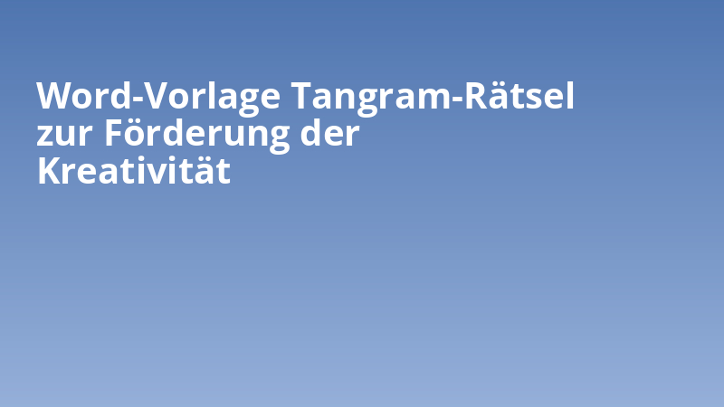 Word-Vorlage Tangram-Rätsel zur Förderung der Kreativität