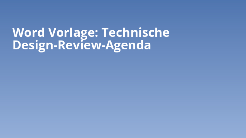 Word Vorlage: Technische Design-Review-Agenda