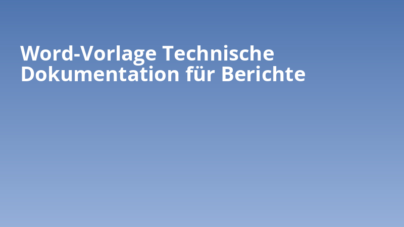 Word-Vorlage Technische Dokumentation für Berichte