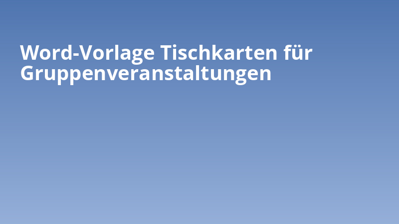 Word-Vorlage Tischkarten für Gruppenveranstaltungen