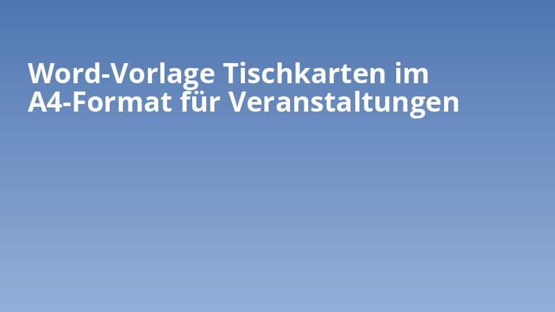 Word-Vorlage Tischkarten im A4-Format für Veranstaltungen