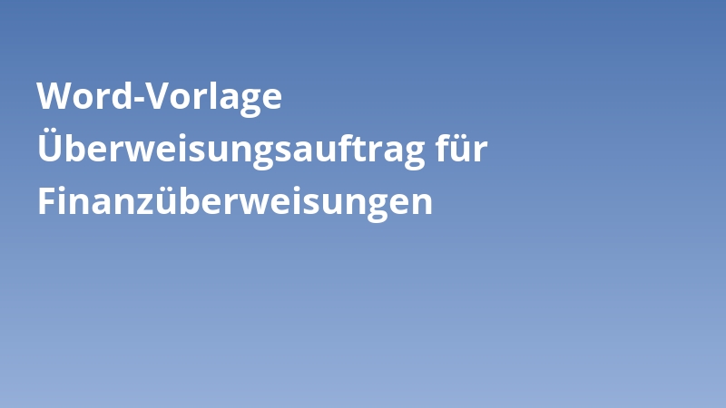 Word-Vorlage Überweisungsauftrag für Finanzüberweisungen
