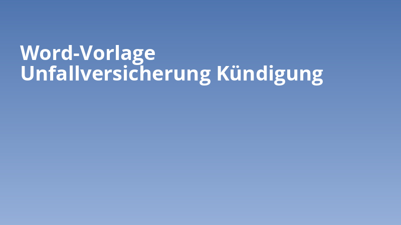 Word-Vorlage Unfallversicherung Kündigung