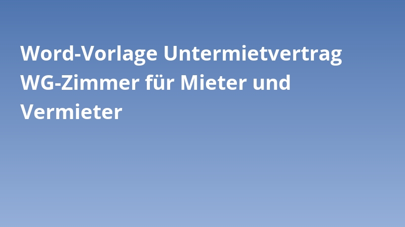 Word-Vorlage Untermietvertrag WG-Zimmer für Mieter und Vermieter